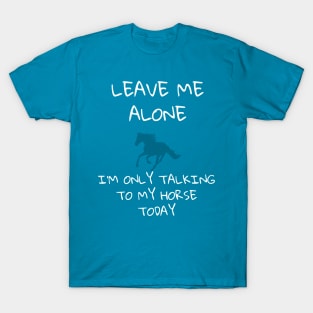 Leave me alone - Horse T-Shirt